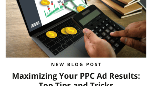 Maximizing Your PPC Ad Results: Top Tips and Tricks