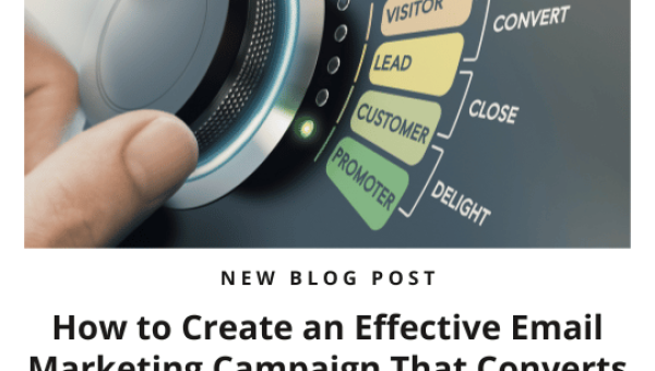 How to Create an Effective Email Marketing Campaign That Converts